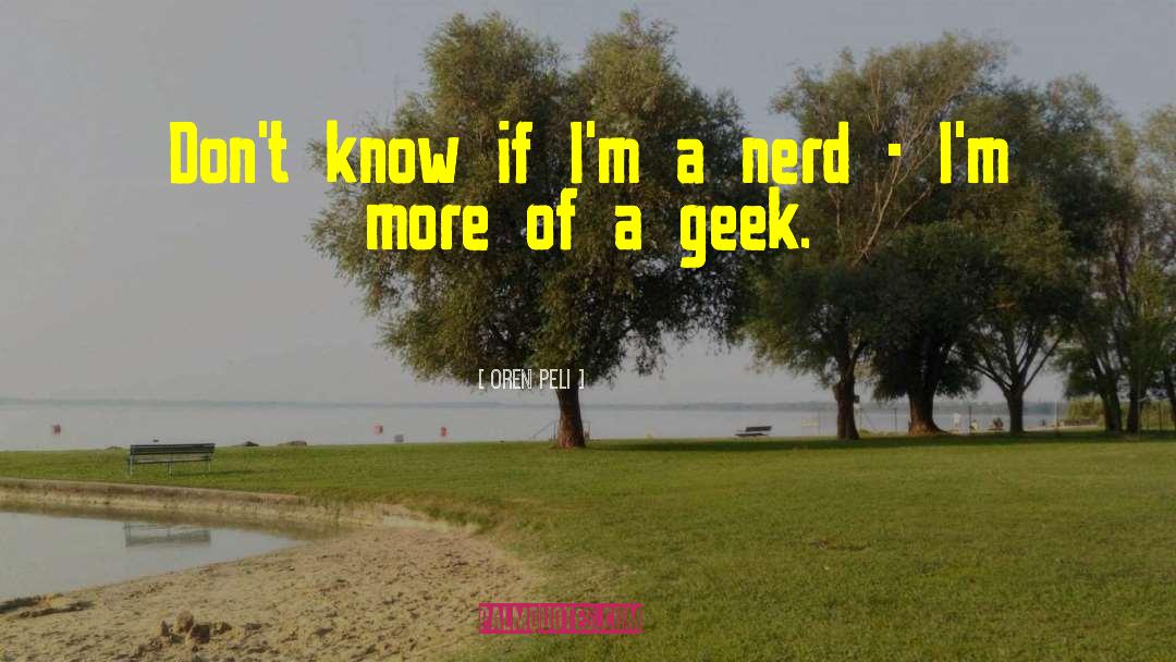 Geek quotes by Oren Peli