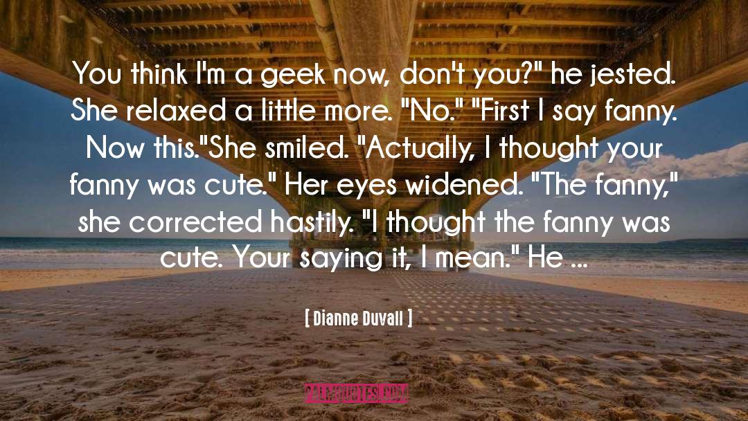 Geek quotes by Dianne Duvall