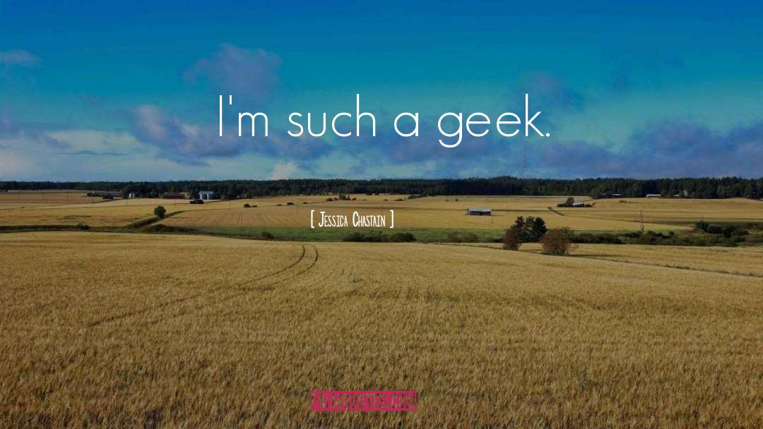Geek quotes by Jessica Chastain