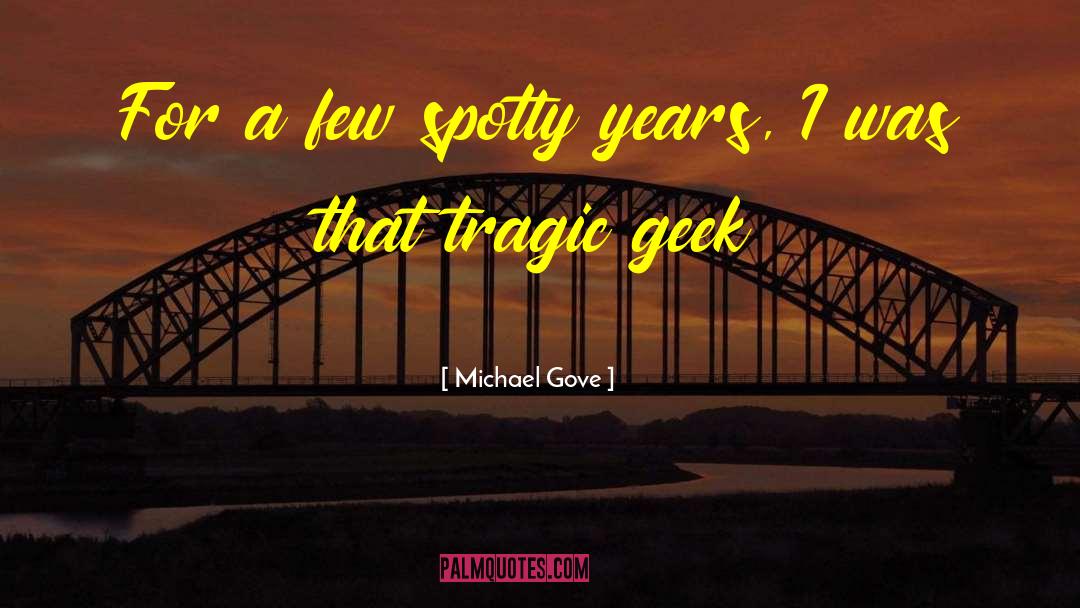 Geek quotes by Michael Gove