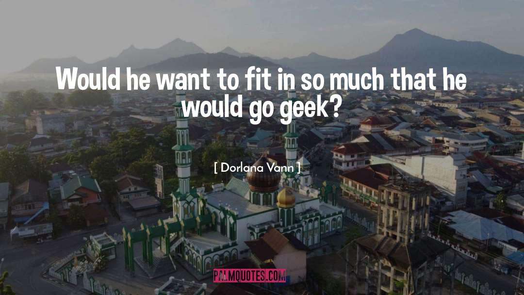 Geek quotes by Dorlana Vann