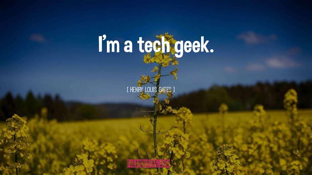 Geek quotes by Henry Louis Gates