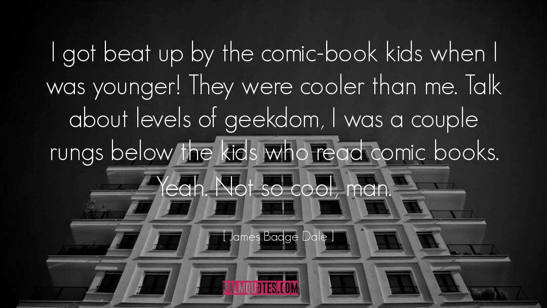 Geekdom quotes by James Badge Dale
