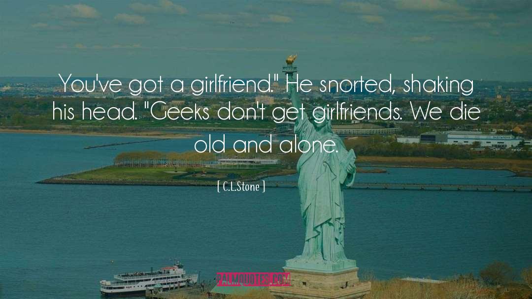 Geeks quotes by C.L.Stone