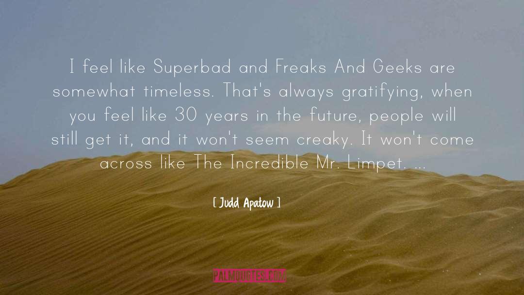 Geeks quotes by Judd Apatow