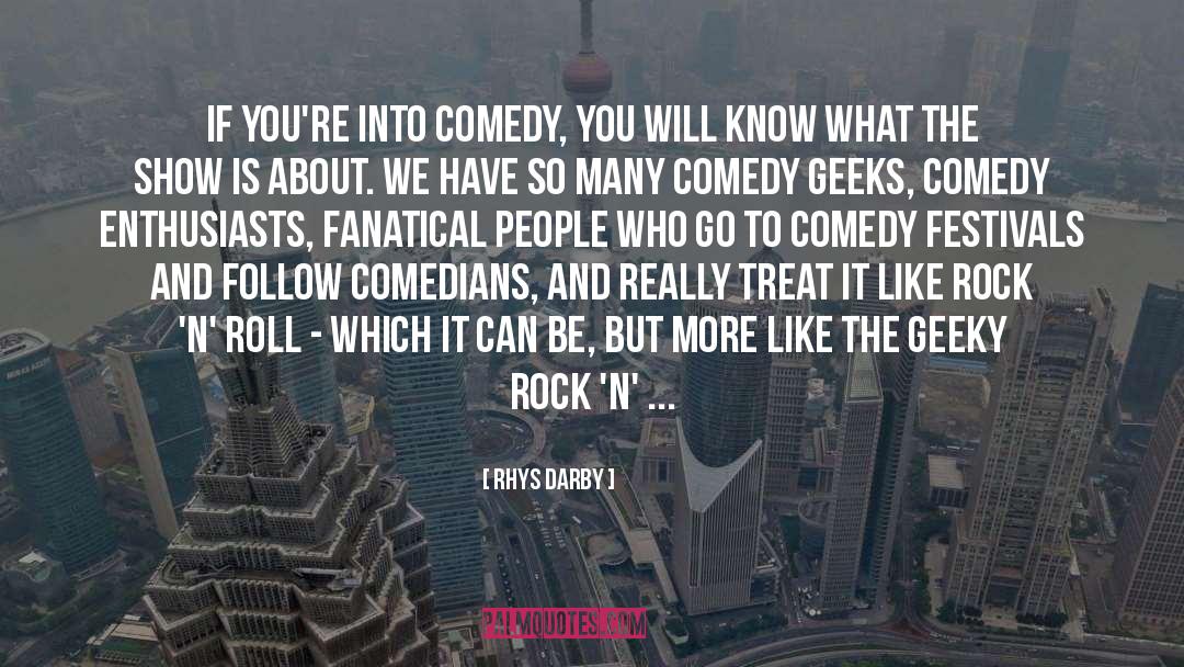Geeks quotes by Rhys Darby