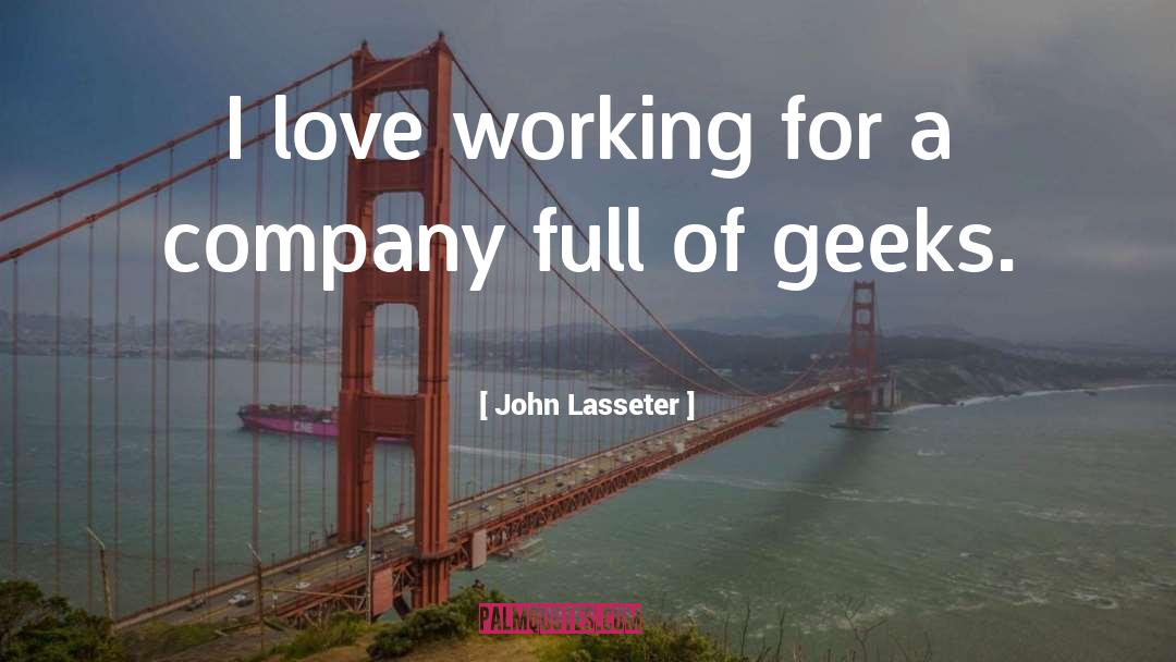 Geeks quotes by John Lasseter