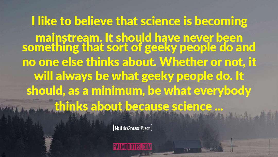 Geeky People quotes by Neil DeGrasse Tyson