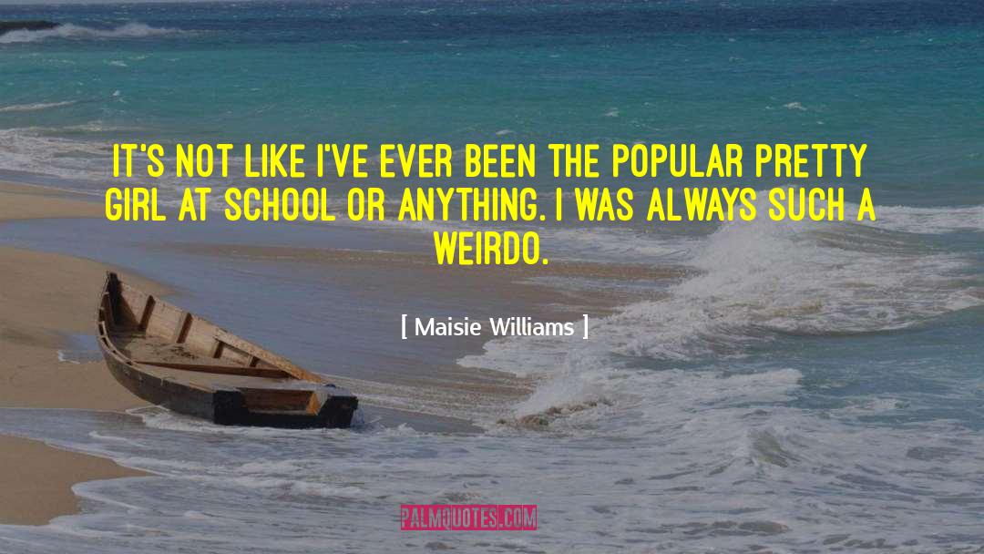 Geffen School quotes by Maisie Williams
