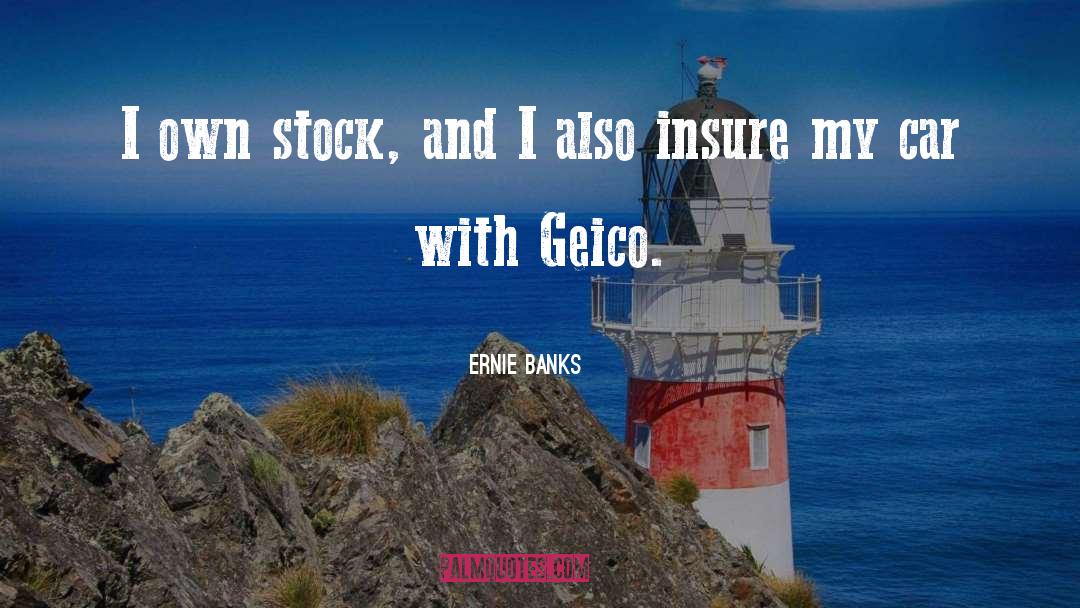 Geico Utv Quote quotes by Ernie Banks