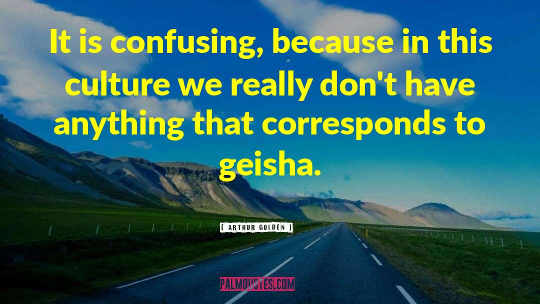 Geisha quotes by Arthur Golden