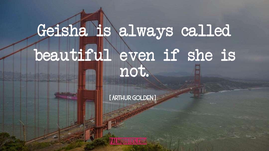 Geisha quotes by Arthur Golden