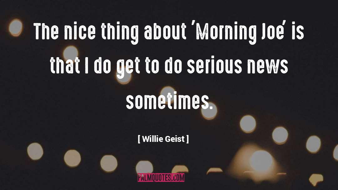 Geist quotes by Willie Geist