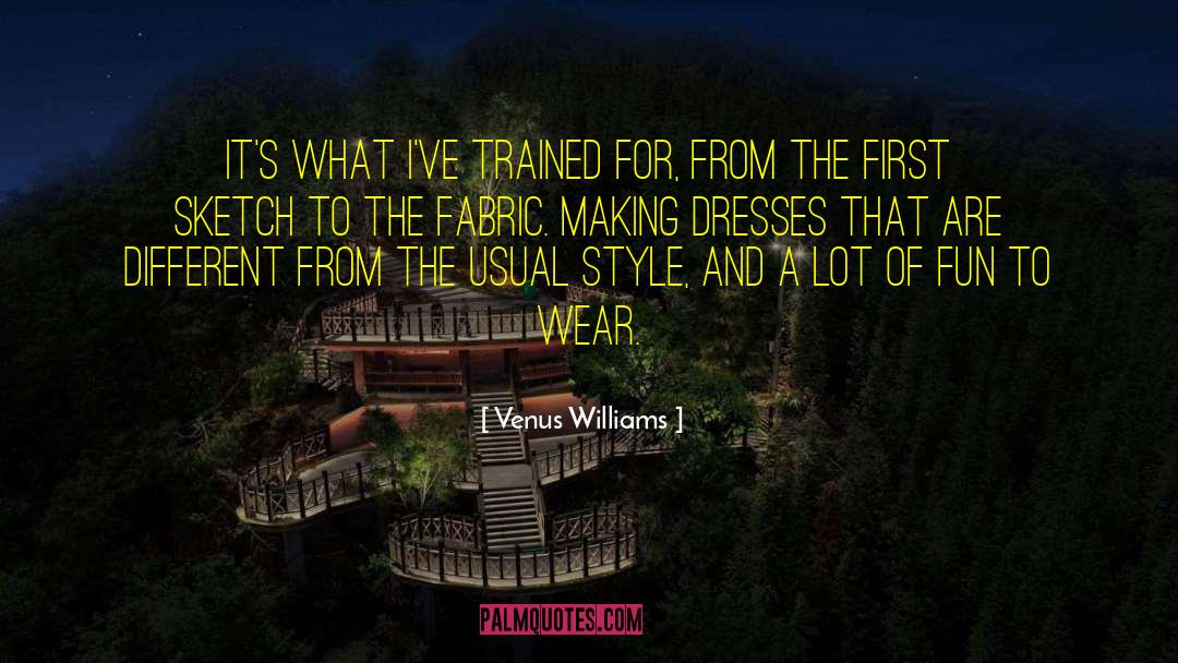 Gemach Dresses quotes by Venus Williams