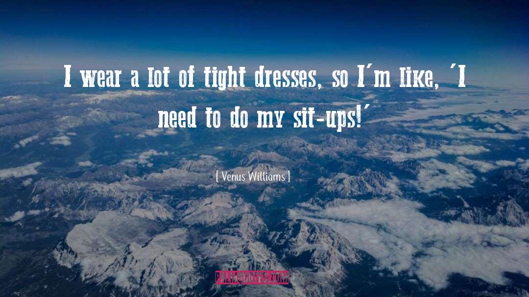 Gemach Dresses quotes by Venus Williams