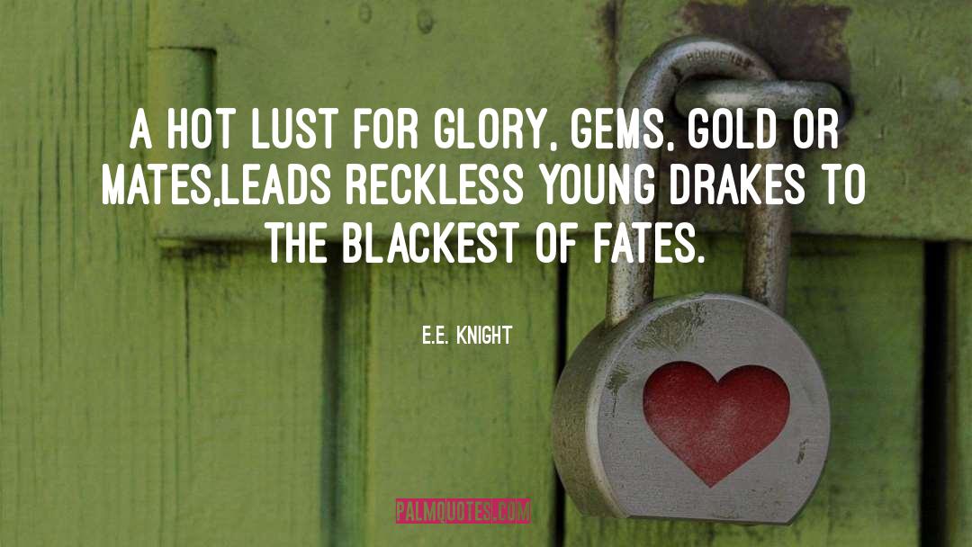 Gems quotes by E.E. Knight