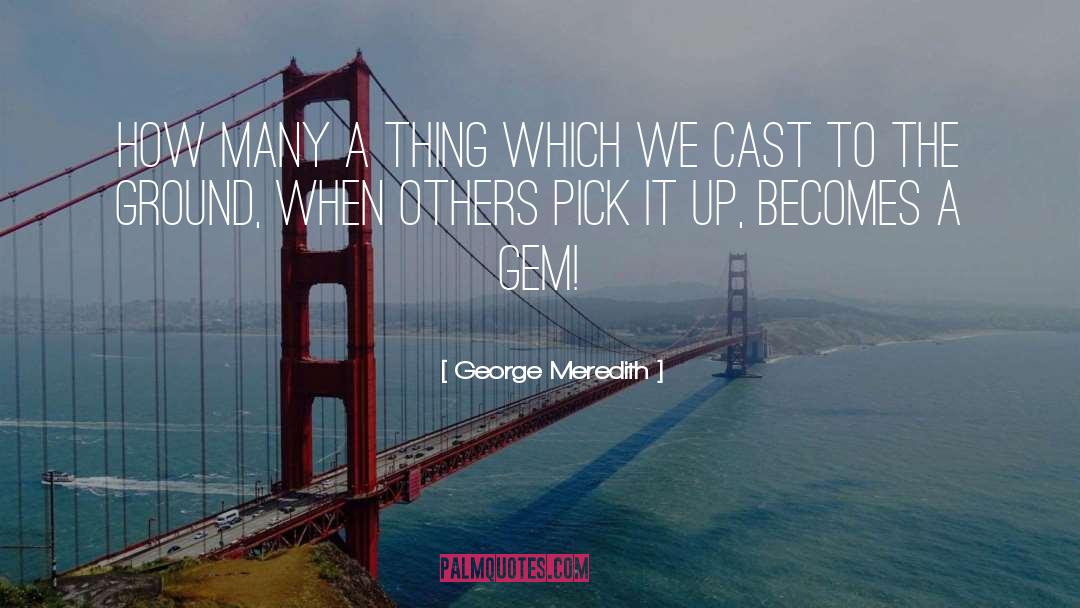 Gems quotes by George Meredith