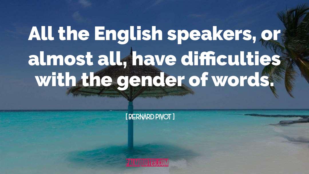 Gender Bias quotes by Bernard Pivot