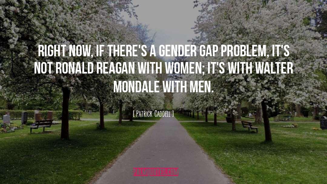 Gender Discrimination quotes by Patrick Caddell