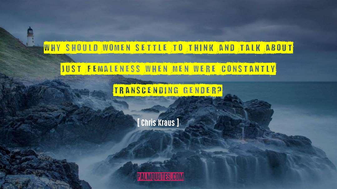 Gender Empowerment quotes by Chris Kraus