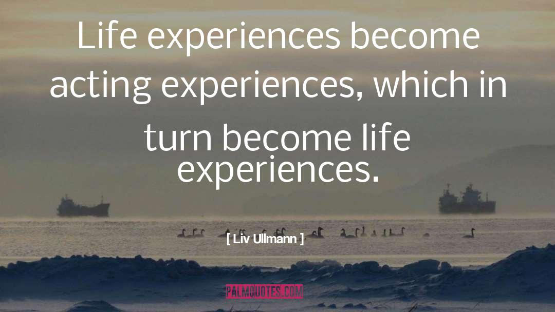 Gender Experiences quotes by Liv Ullmann