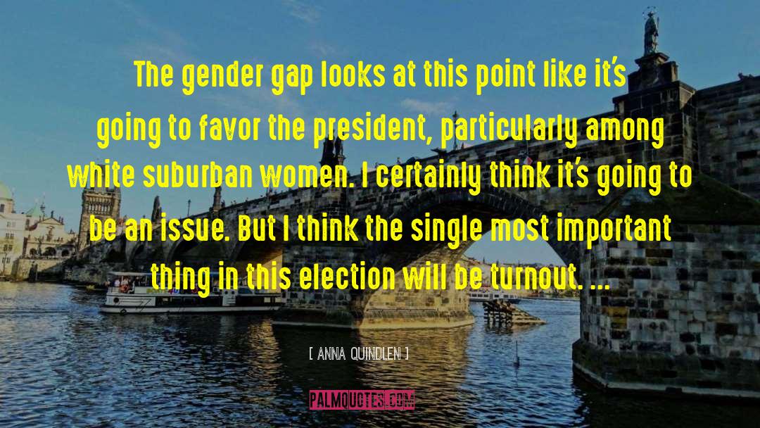Gender Gap quotes by Anna Quindlen