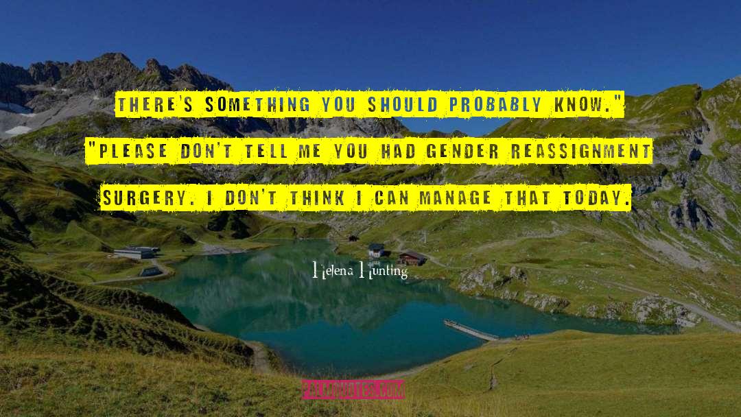 Gender Reassignment Surgery quotes by Helena Hunting
