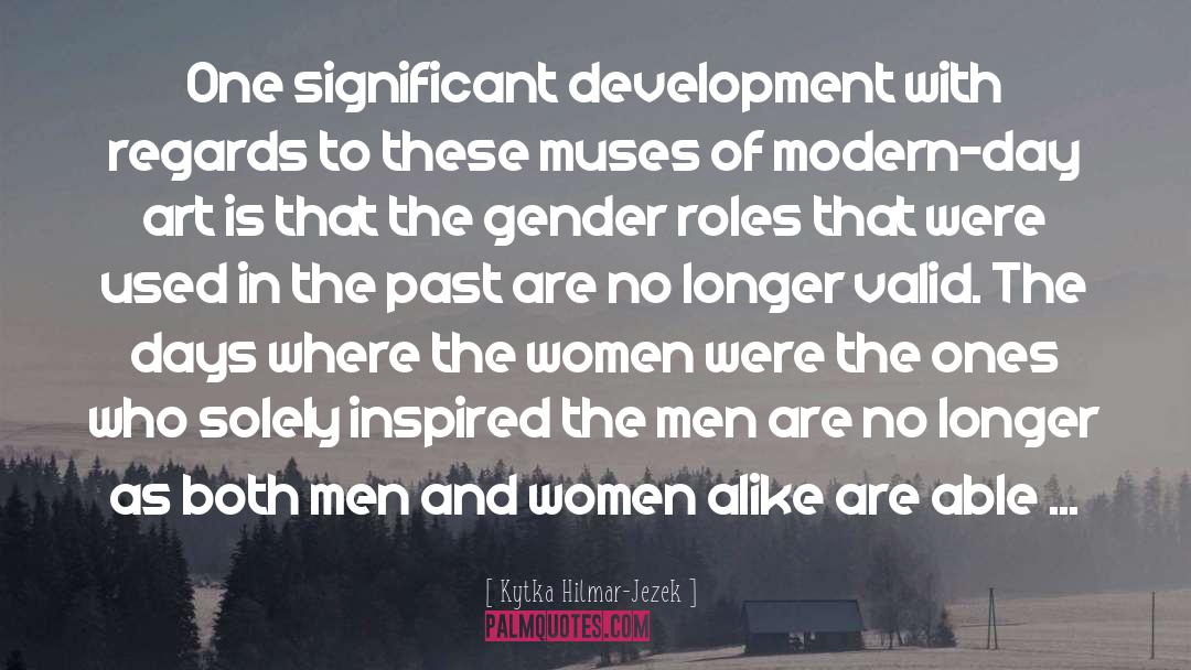 Gender Roles quotes by Kytka Hilmar-Jezek