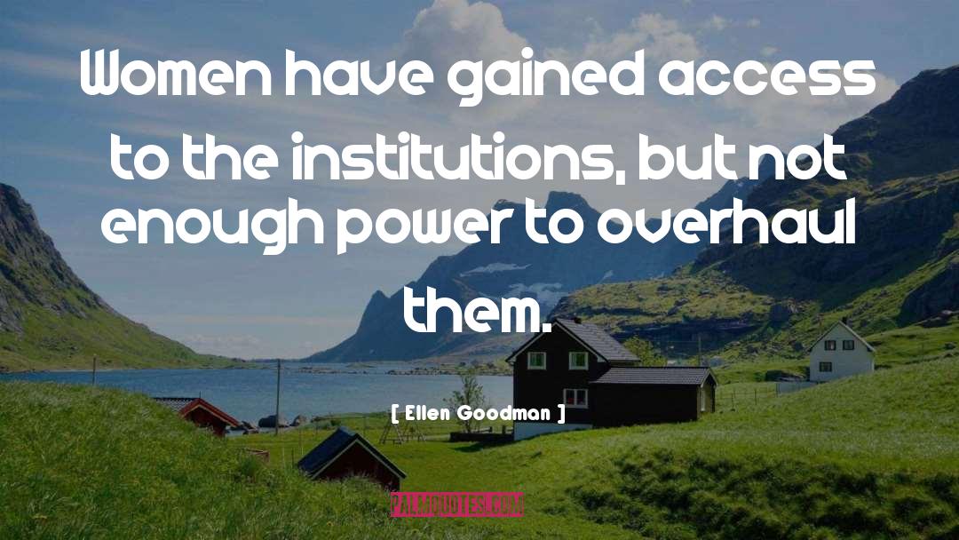 Gendered Institutions quotes by Ellen Goodman