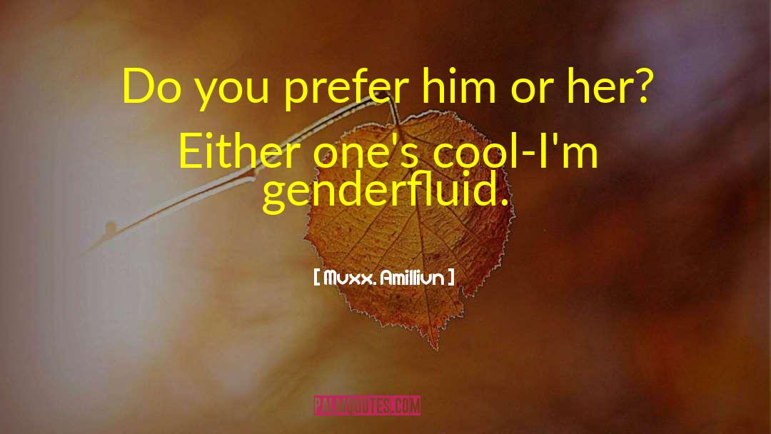 Genderfluid quotes by Mvxx. Amillivn