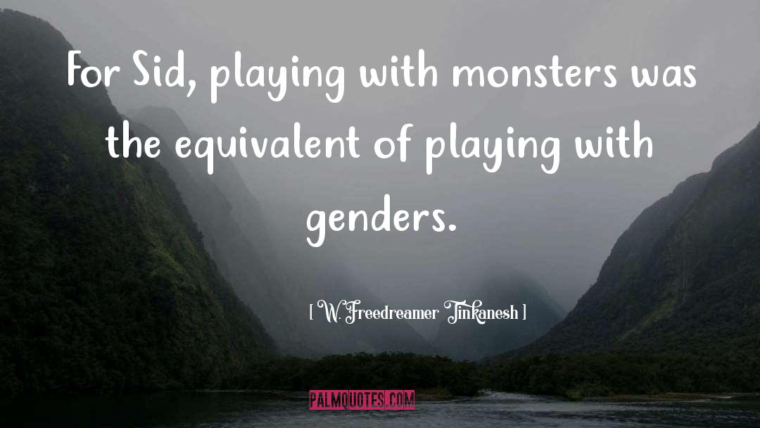 Genders quotes by W. Freedreamer Tinkanesh