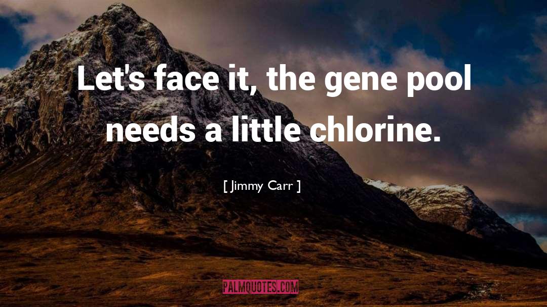 Gene Pool quotes by Jimmy Carr