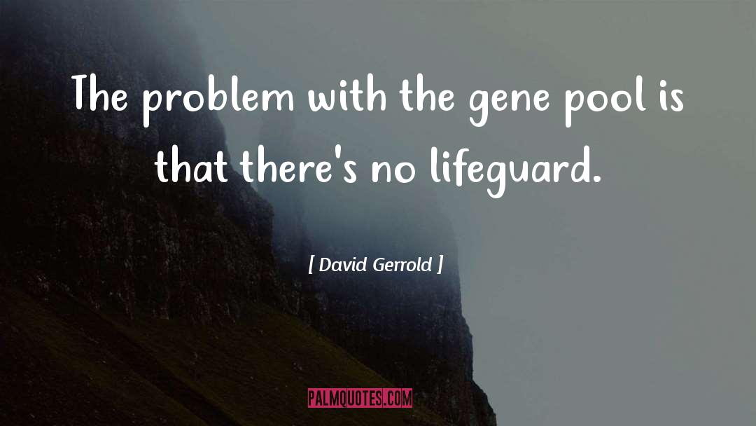 Gene Pool quotes by David Gerrold