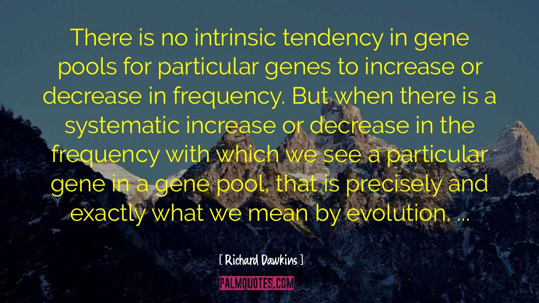 Gene Pool quotes by Richard Dawkins