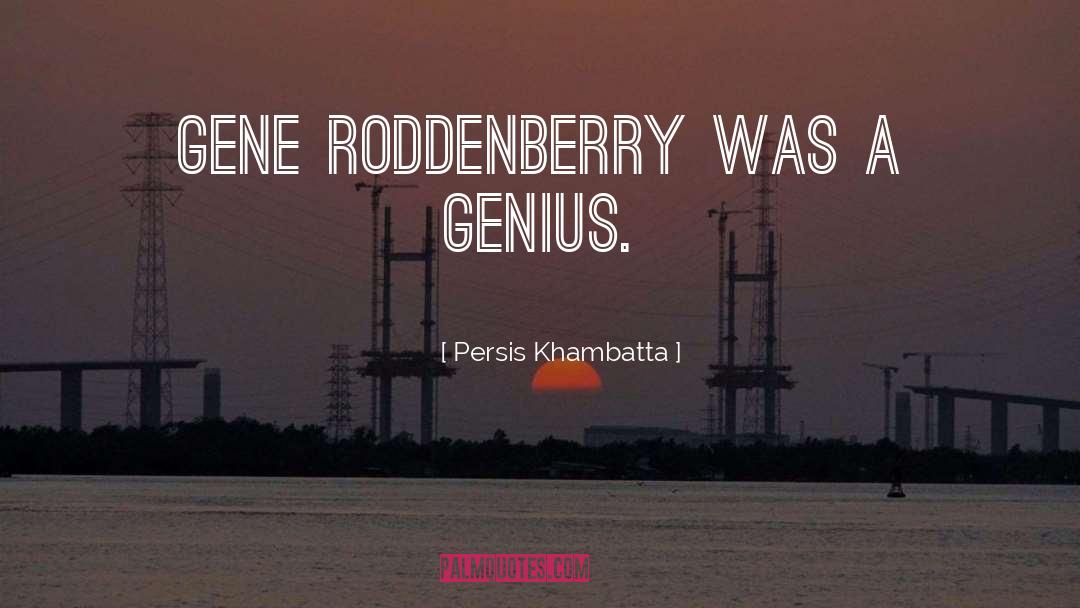 Gene Roddenberry quotes by Persis Khambatta