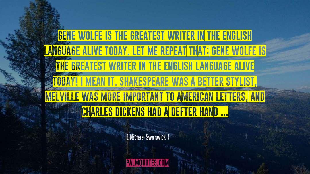 Gene Wolfe quotes by Michael Swanwick