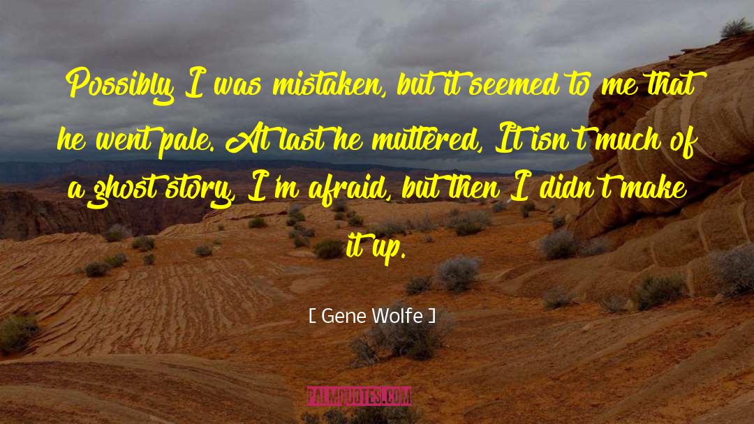 Gene Wolfe Reference quotes by Gene Wolfe