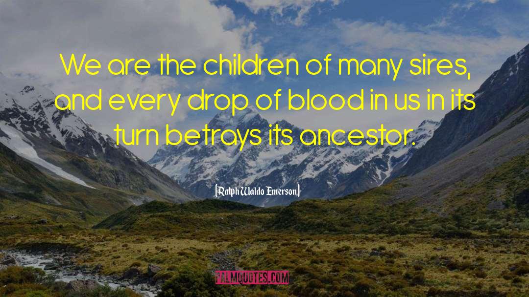 Genealogy quotes by Ralph Waldo Emerson