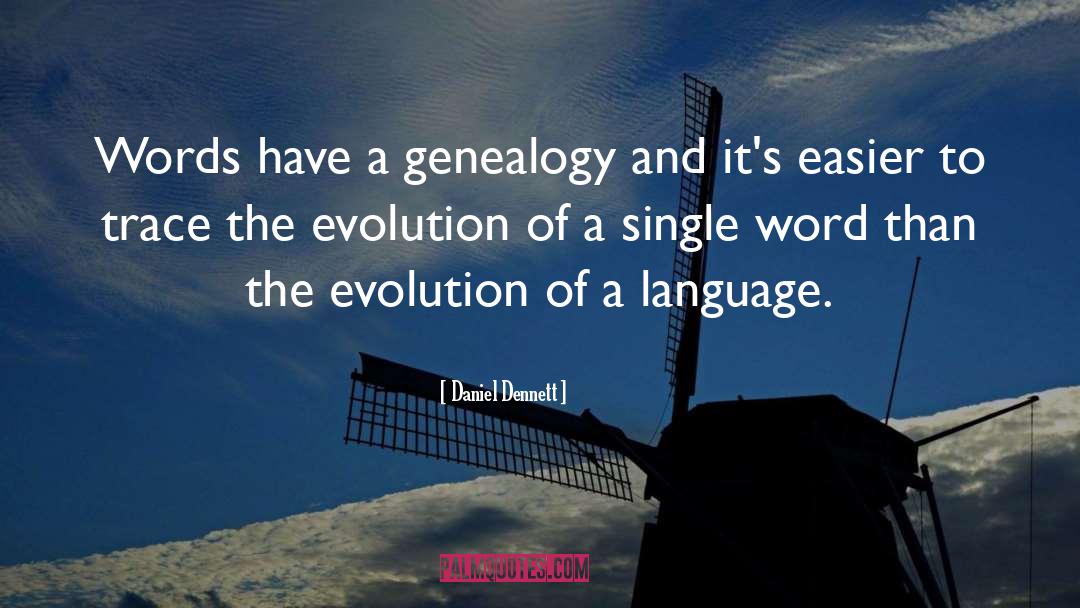 Genealogy quotes by Daniel Dennett