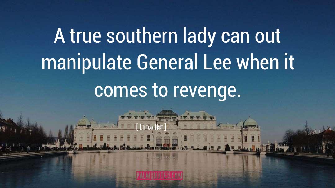 General Lee quotes by Liliana Hart