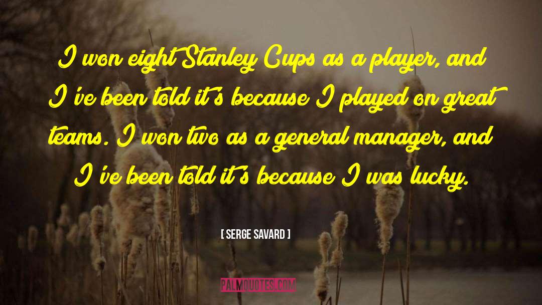 General Manager quotes by Serge Savard