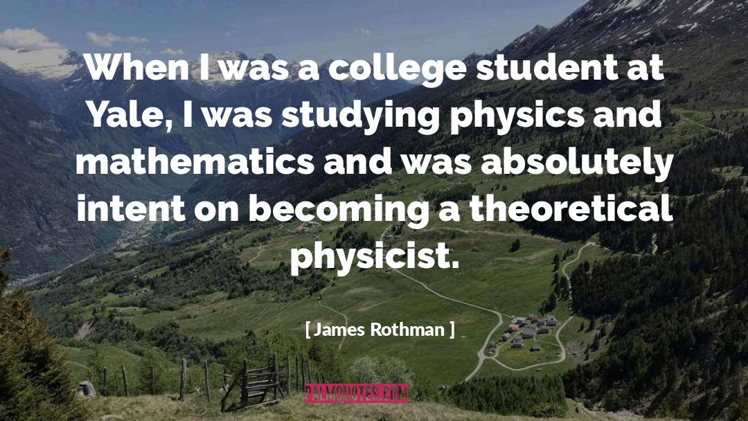 General Physics quotes by James Rothman