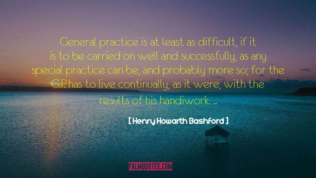 General Practice quotes by Henry Howarth Bashford