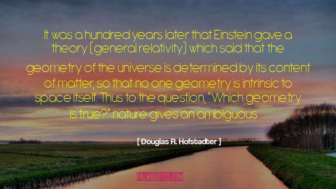 General Relativity quotes by Douglas R. Hofstadter