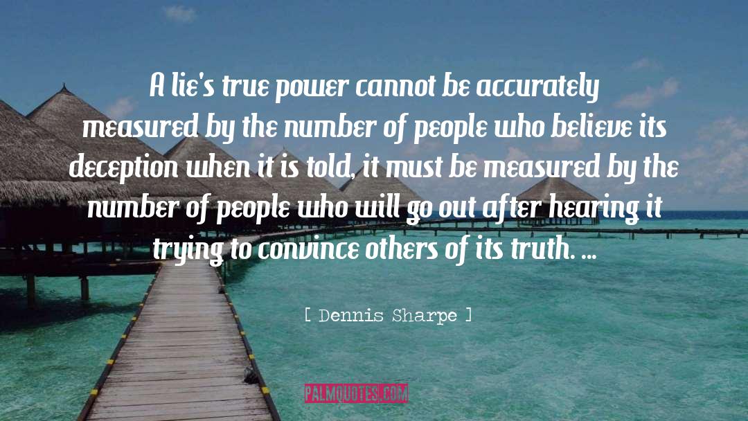 General Truth quotes by Dennis Sharpe