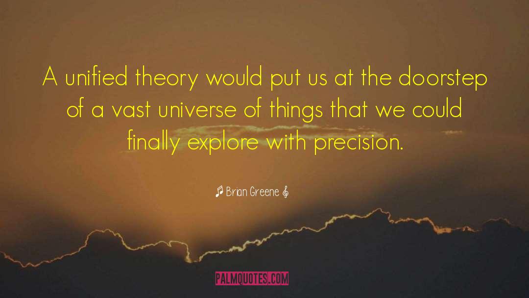 General Unified Theory quotes by Brian Greene