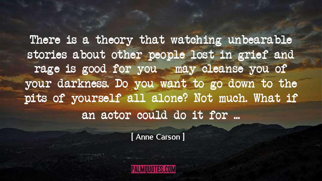 General Unified Theory quotes by Anne Carson