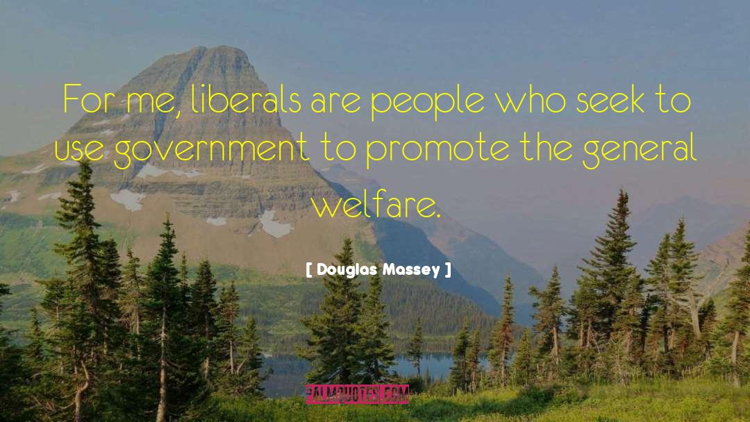 General Welfare quotes by Douglas Massey