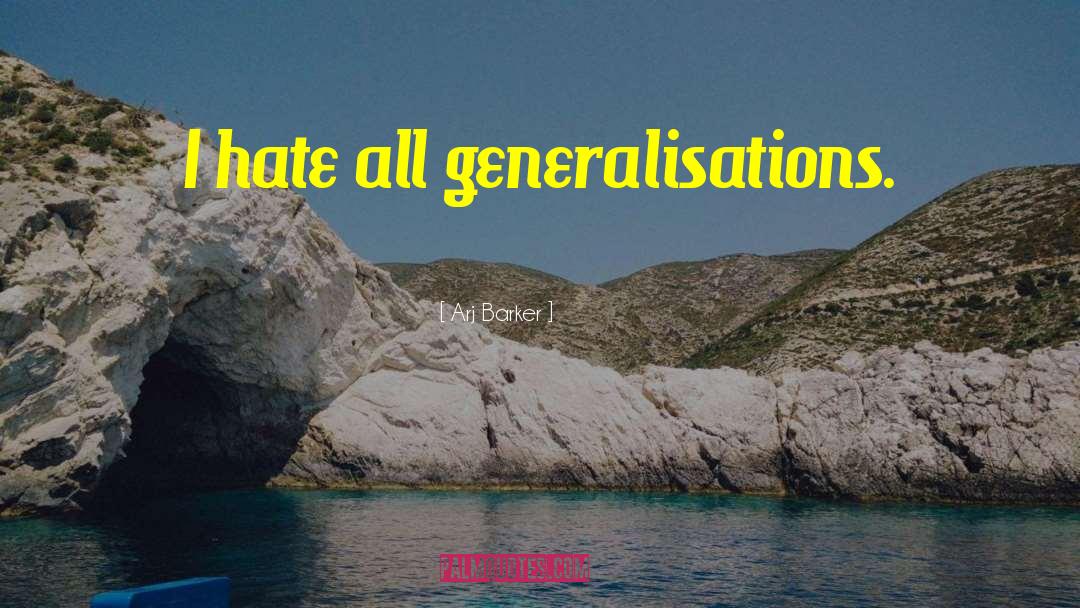 Generalisation quotes by Arj Barker