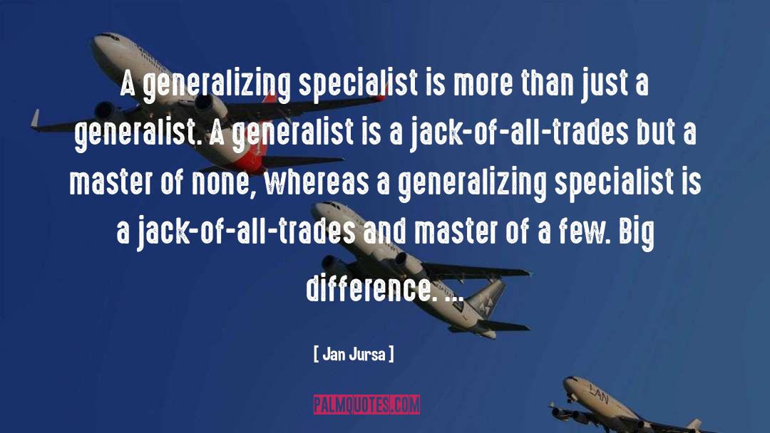 Generalist quotes by Jan Jursa